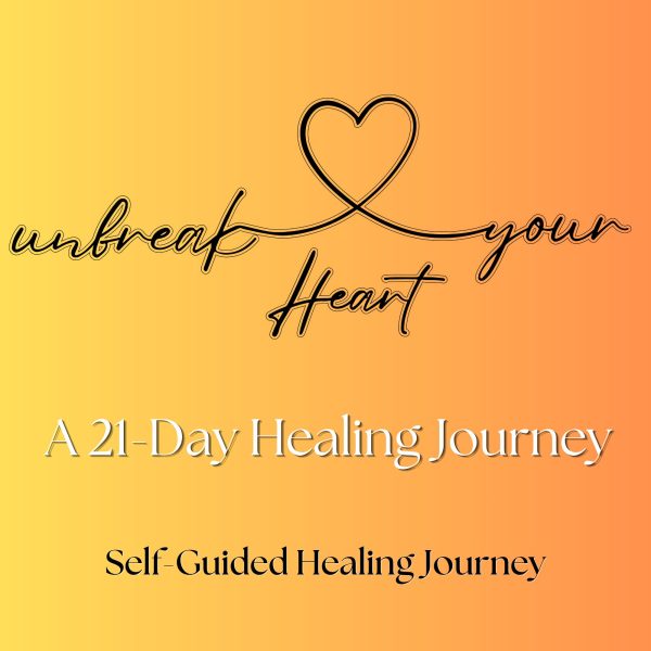 Unbreak Your Heart - Self Guided 21-Day Journey