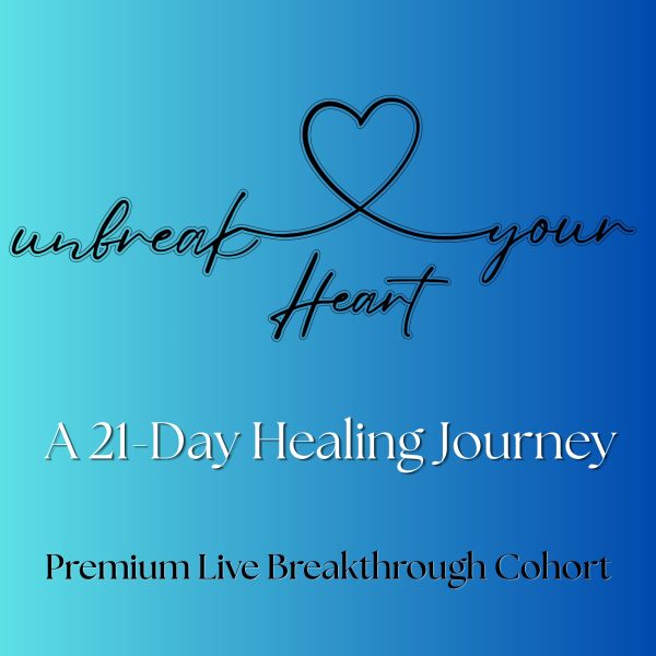 Unbreak Your Heart — Premium Live Breakthrough Cohort