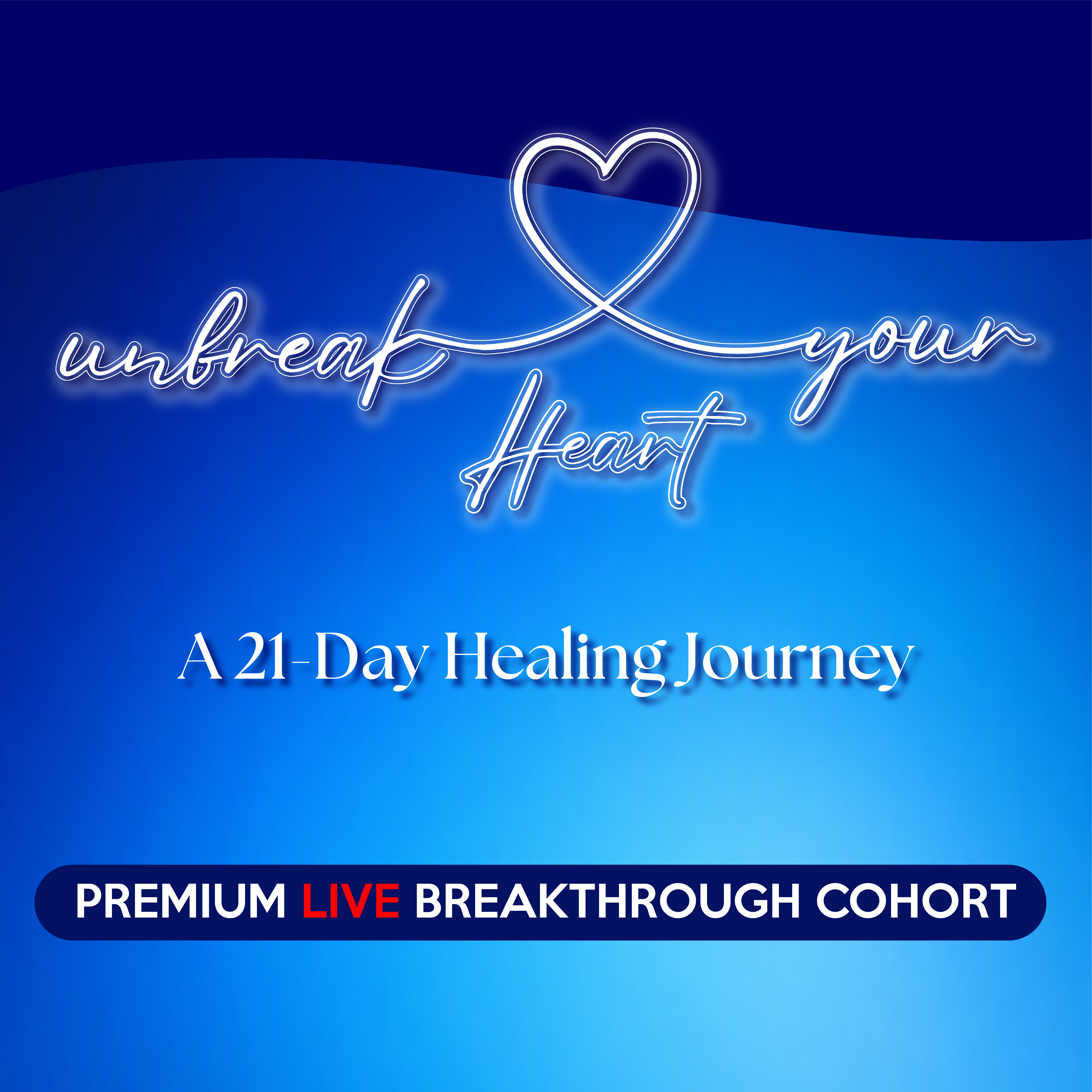Unbreak Your Heart — Premium Live Healing Cohort